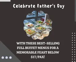 Celebrate Father's Day with These Best-Selling Full Buffet Menus for a Memorable Feast below $17/pax!